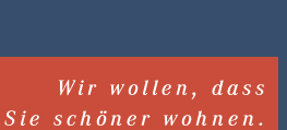 Wir wollen, da Sie schner wohnen